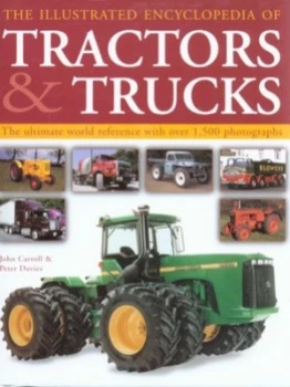 Image of The Illustrated Encyclopedia of Tractors and Trucks by John Carroll and Peter J Davies and John Carroll Hardback