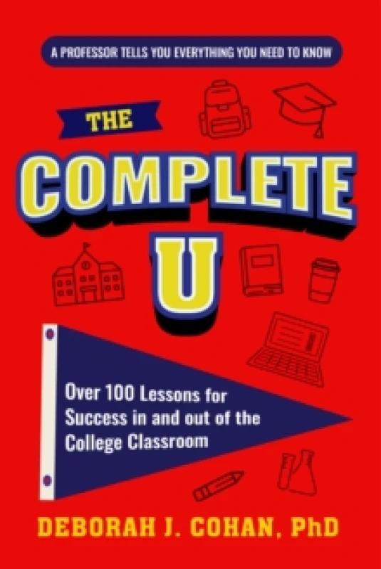 Image of The Complete U : Over 100 Lessons for Success in and out of the College Classroom Paperback / softback
