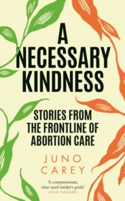 Image of A Necessary Kindness : Stories From the Frontline of Abortion Care Hardback