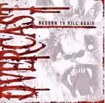 Image of Overcast - Reborn To Kill Again (Music CD)