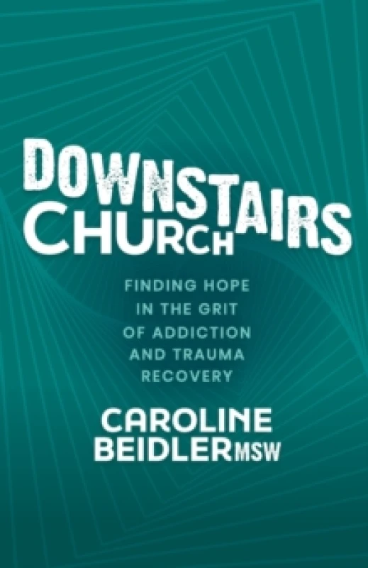 Image of Downstairs Church : Finding Hope in the Grit of Addiction and Trauma Recovery Paperback / softback