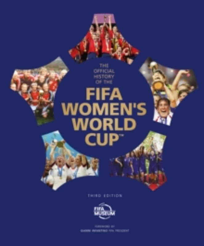 Image of The Official History of the FIFA Womens World Cup. Hardback. By FIFA World Football Museum Books