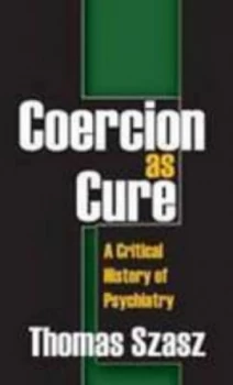 Image of Coercion As Cure by Thomas Szasz Paperback