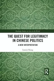 Image of The Quest for Legitimacy in Chinese Politics A New Interpretation