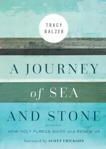 Image of A Journey of Sea and Stone : How Holy Places Guide and Renew Us