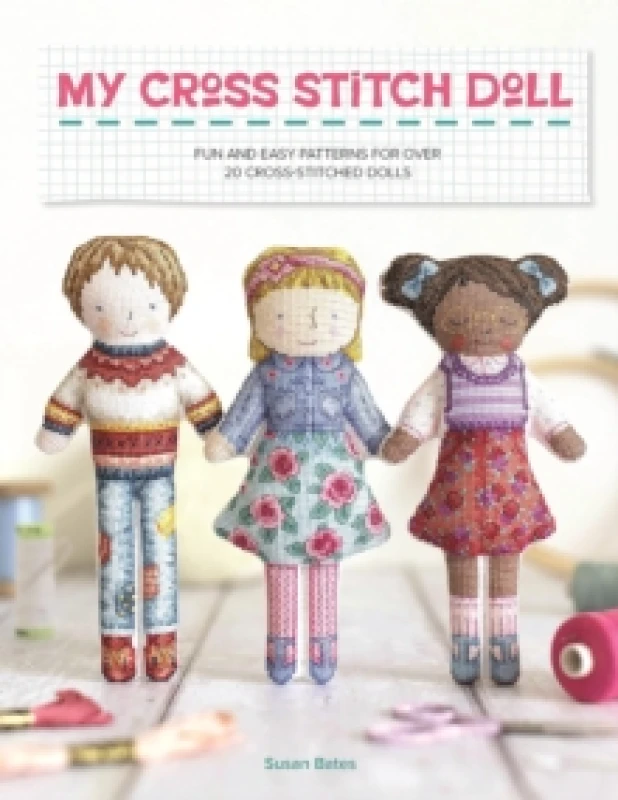Image of My Cross Stitch Doll : Fun and Easy Patterns for Over 20 Cross-Stitched Dolls Paperback / softback
