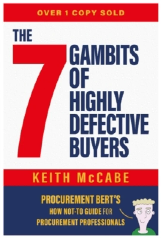 Image of The 7 Gambits of Highly Defective Buyers : Procurement Berts How Not-to Guide for Procurement Professionals Paperback / softback