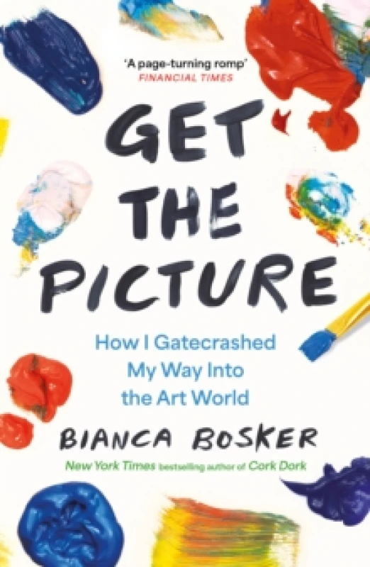 Image of Get the Picture : How I Gatecrashed My Way Into the Art World Paperback / softback