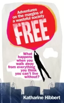 Image of Free : Adventures on the margins of a wasteful society