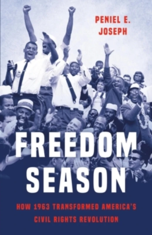 Image of Freedom Season : How 1963 Transformed Americas Civil Rights Revolution Hardback