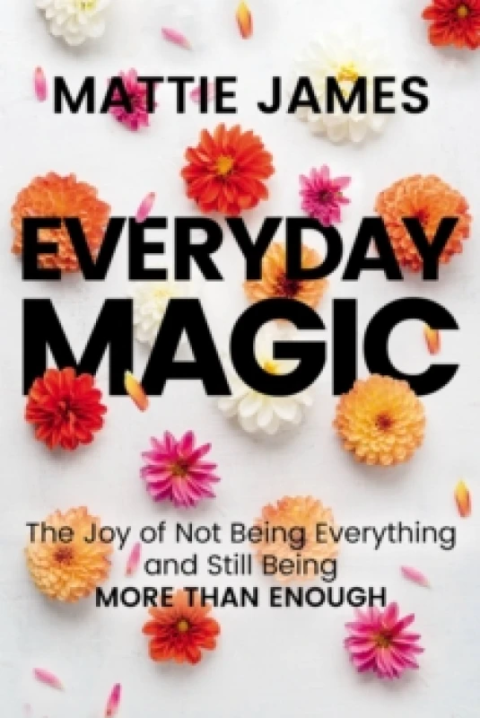 Image of Everyday MAGIC : The Joy of Not Being Everything and Still Being More Than Enough Paperback / softback