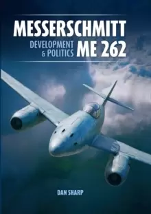Image of Messerschmitt Me 262: Development and Politics