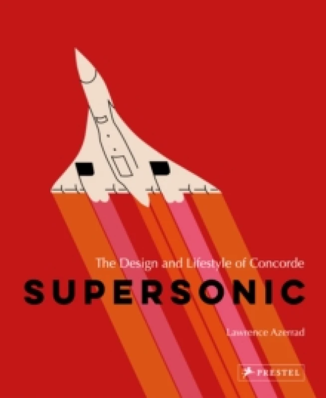 Image of Supersonic : The Design and Lifestyle of Concorde Hardback