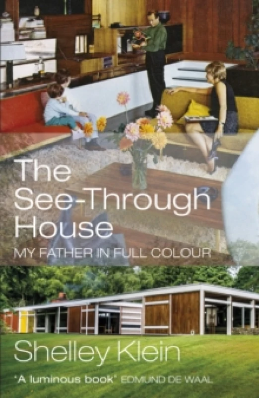 Image of The See-Through House : My Father in Full Colour Paperback / softback