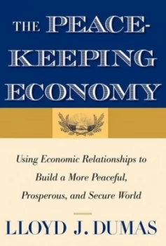 Image of The Peacekeeping Economy by Lloyd J. Dumas Hardback