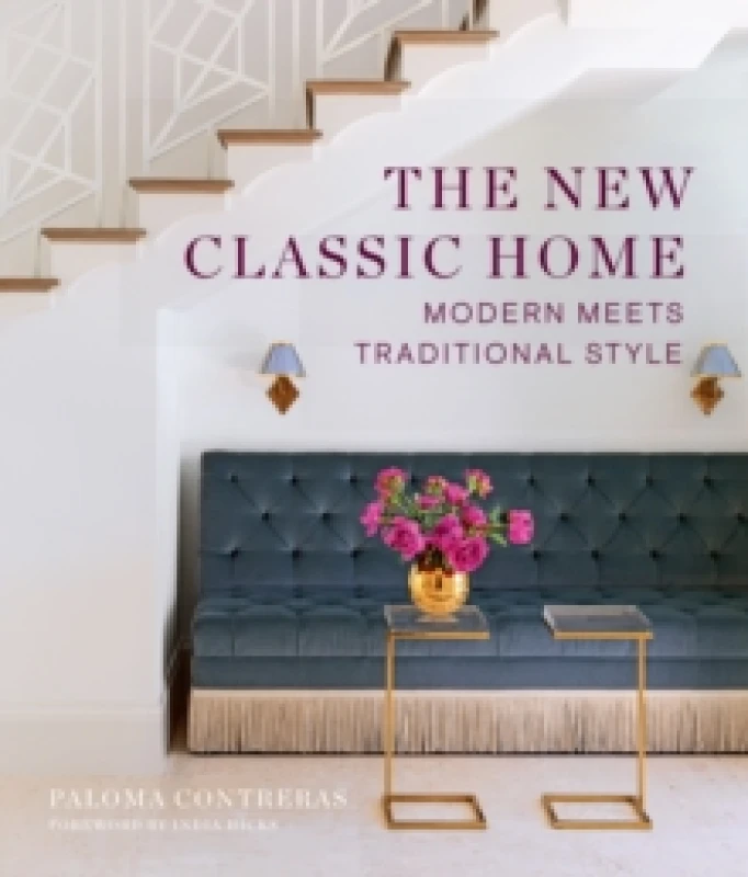 Image of The New Classic Home : Modern Meets Traditional Style Hardback