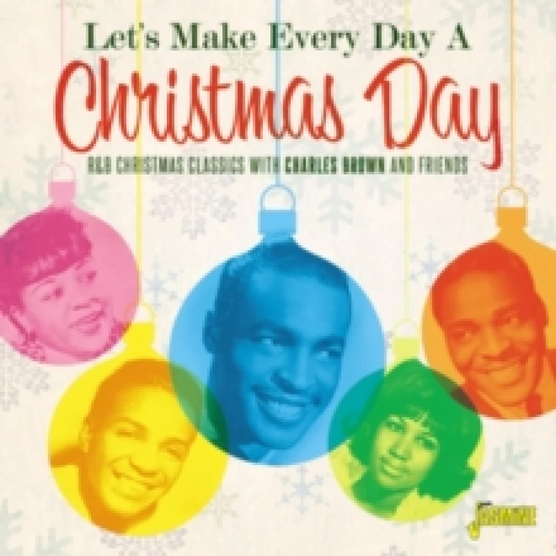 Image of Let's Make Every Day a Christmas Day: R&B Christmas Classics With Charles Brown and Friends CD / Album