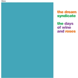 Image of The Dream Syndicate - The Days Of Wine And Roses Limited Edition Vinyl