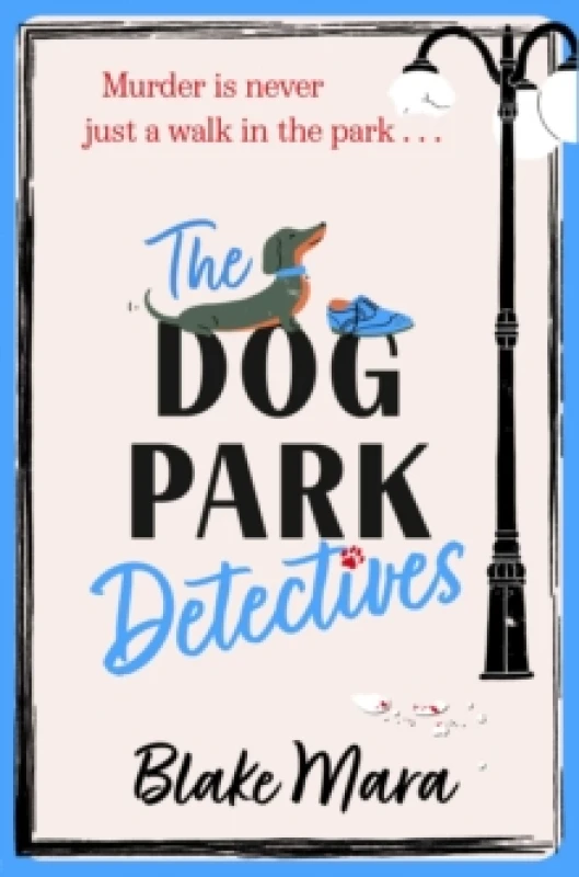 Image of The Dog Park Detectives : Murder is never just a walk in the park . . . Volume 1 Paperback / softback