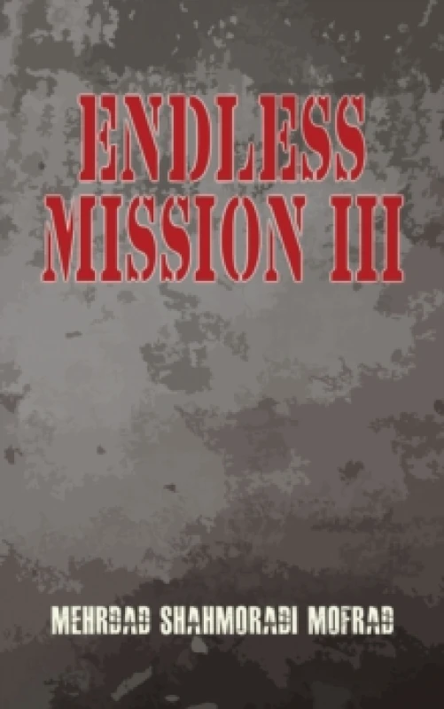 Image of Endless Mission III. Paperback. By Mehrdad Shahmoradi Mofrad Books