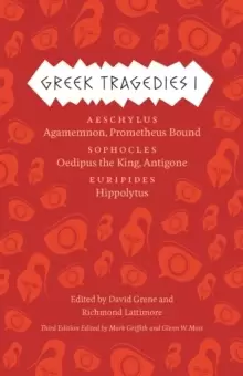 Image of Greek Tragedies 1 : Aeschylus: Agamemnon, Prometheus Bound; Sophocles: Oedipus the King, Antigone; Euripides: Hippolytus