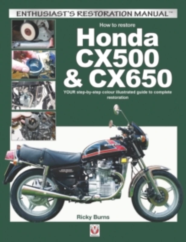 Image of How to Restore Honda Cx500 & Cx650 : Your Step-by-Step Colour Illustrated Guide to Complete Restoration Paperback / softback