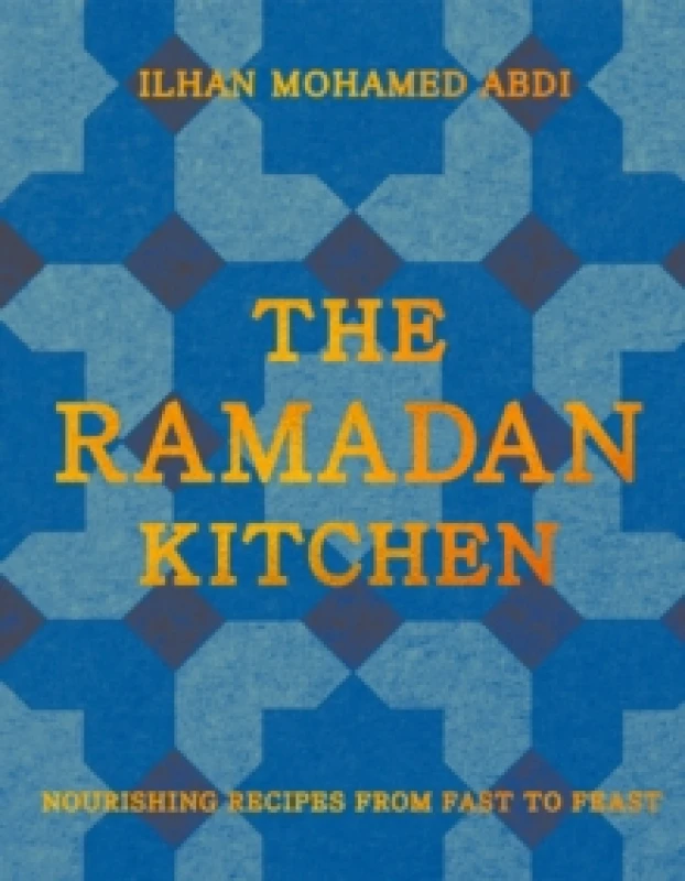 Image of The Ramadan Kitchen : Nourishing Recipes from Fast to Feast Hardback