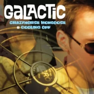 Image of Crazyhorse Mongoose/Cooling Off by Galactic CD Album