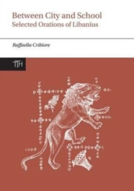 Image of Between City and School : Selected Orations of Libanius Hardback