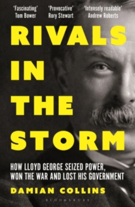Image of Rivals in the Storm : How Lloyd George Seized Power, Won the War and Lost his Government - Recommended by Rory Stewart on The Rest is Politics Paperba