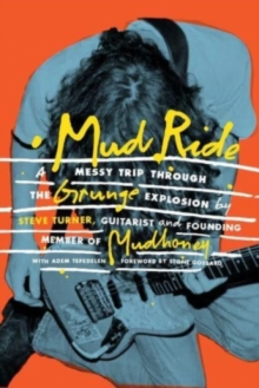 Image of Mud Ride : A Messy Trip Through the Grunge Explosion Paperback / softback