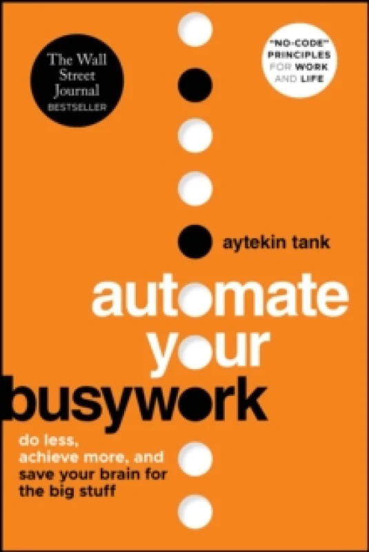 Image of Automate Your Busywork : Do Less, Achieve More, and Save Your Brain for the Big Stuff Paperback / softback