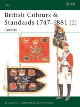 Image of British Colours and Standards 1747-1881. 1 Cavalry by Ian Sumner Paperback