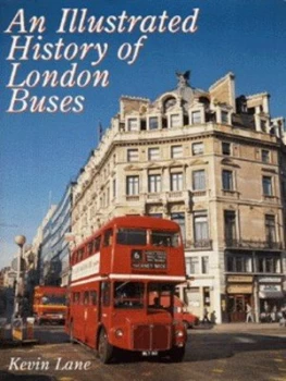 Image of An Illustrated History of London Buses by Kevin Lane Hardback