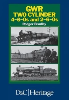 Image of Gwr Two Cylinder 4-6-Os and 2-6-0s by Rodger Bradley Hardback