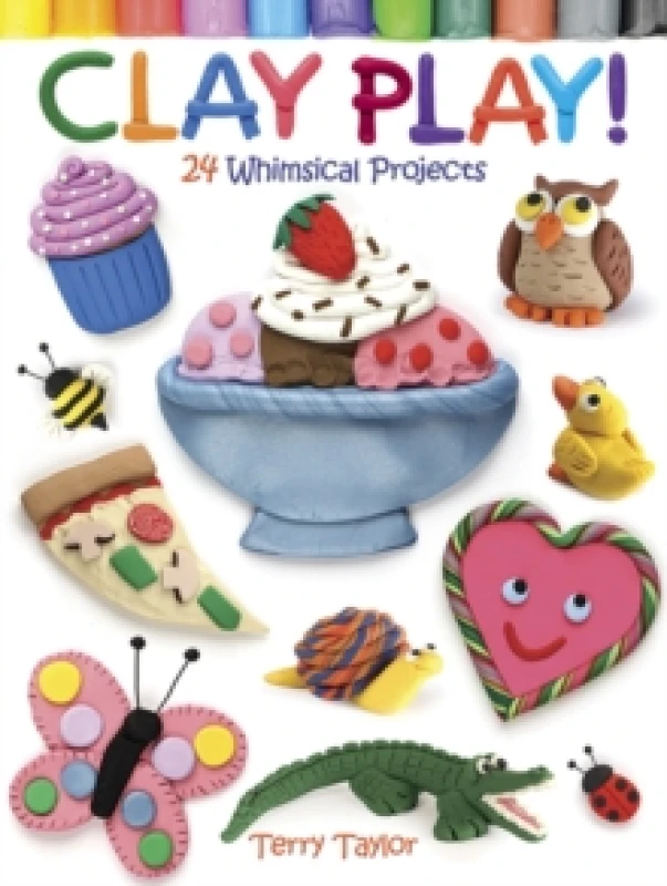 Image of clay play 24 whimsical projects 9780486779843
