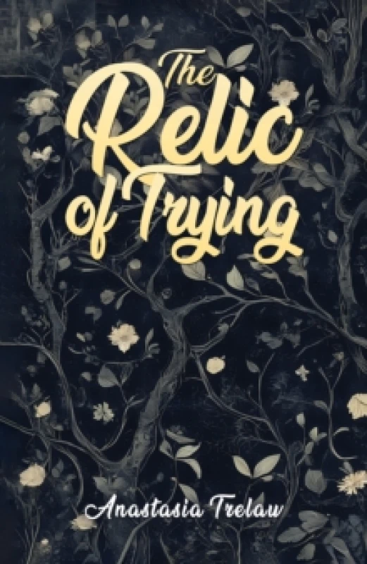 Image of The Relic of Trying. Paperback. By Anastasia Trelaw Books