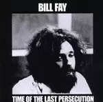 Image of Bill Fay - Time Of The Last Persecution