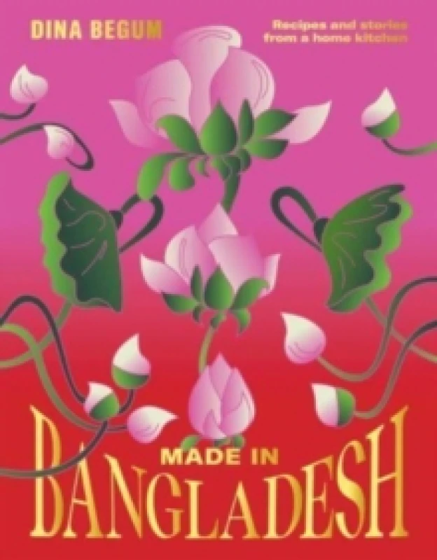Image of Made in Bangladesh : Recipes and Stories from a Home Kitchen Hardback