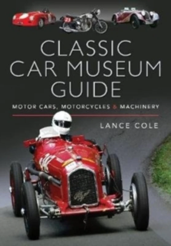Image of Classic Car Museum Guide : Motor Cars, Motorcycles and Machinery Hardback