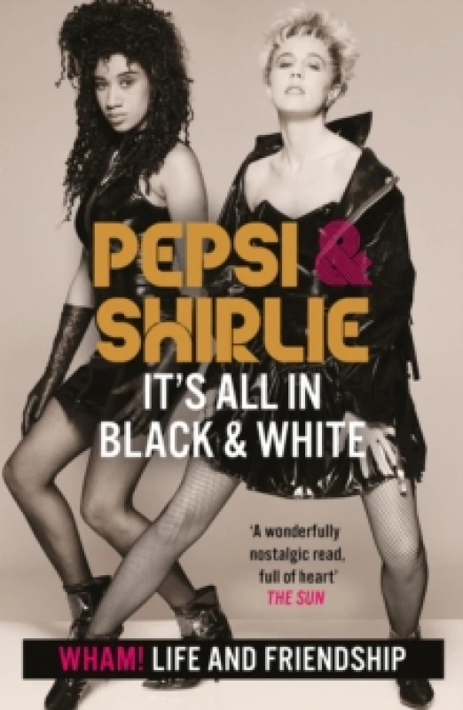 Image of Pepsi & Shirlie - It's All in Black and White : Wham! Life and Friendship Paperback / softback