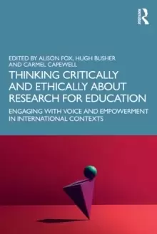 Image of Thinking Critically and Ethically about Research for Education : Engaging with Voice and Empowerment in International Contexts