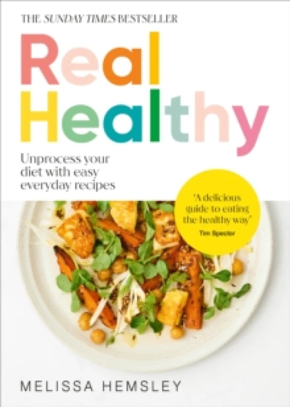 Image of Real Healthy : Unprocess your diet with easy, everyday recipes Hardback