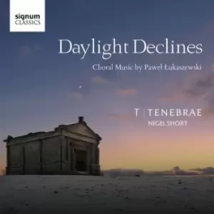 Image of Tenebrae Daylight Declines Choral Music By Pawel Lukaszewski by Tenebrae CD Album