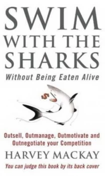 Image of Swim with the Sharks Without Being Eaten Alive by Harvey Mackay Paperback