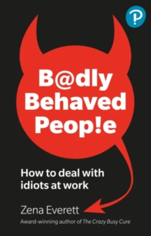 Image of Badly Behaved People: How to deal with idiots at work Paperback / softback