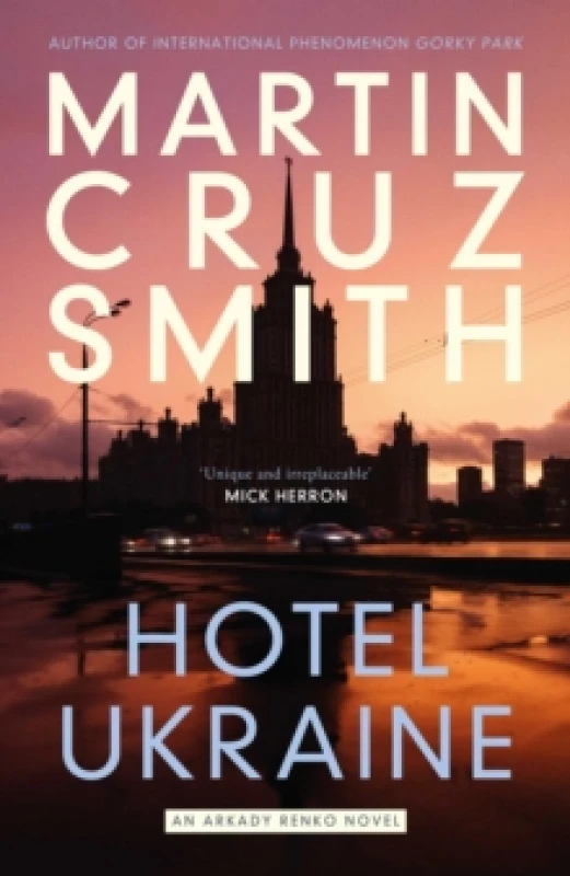Image of Hotel Ukraine : The final Arkady Renko novel, from one of the undisputed masters of the political thriller Hardback