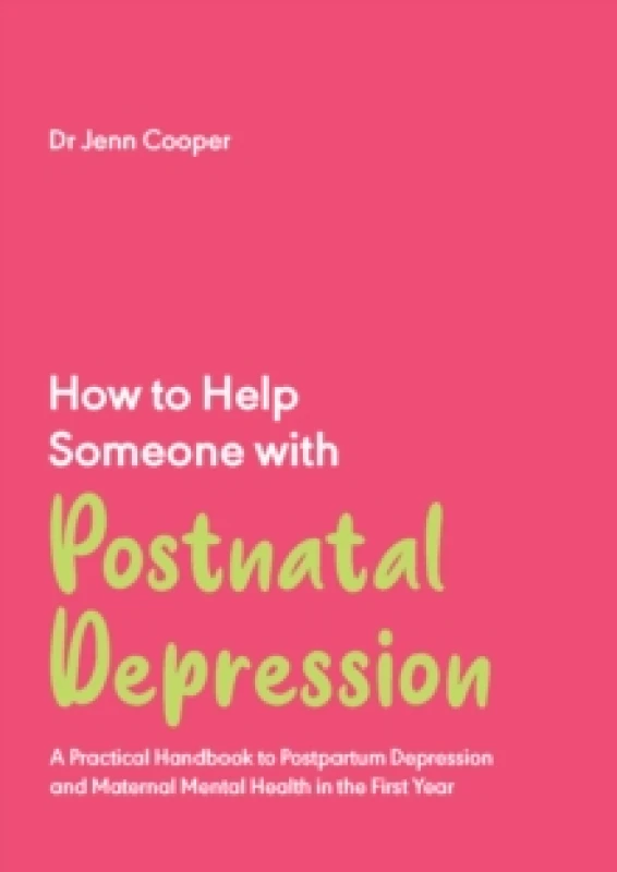 Image of How to Help Someone with Post Natal Depression : A Practical Handbook to Post-Partum Depression and Maternal Mental Health in the First Year Paperback