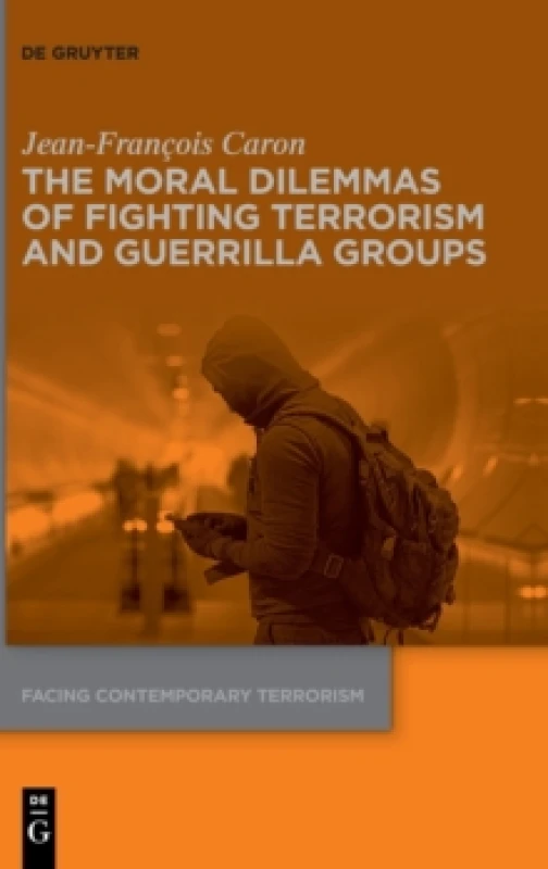 Image of The Moral Dilemmas of Fighting Terrorism and Guerrilla Groups Hardback