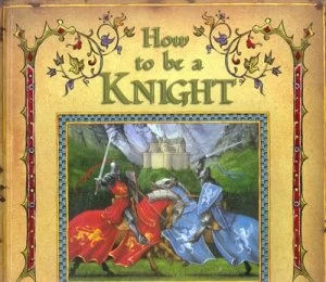 Image of How to Be a Knight by Dugald Steer and Milivoj Ceran and Neil Chapman Hardback